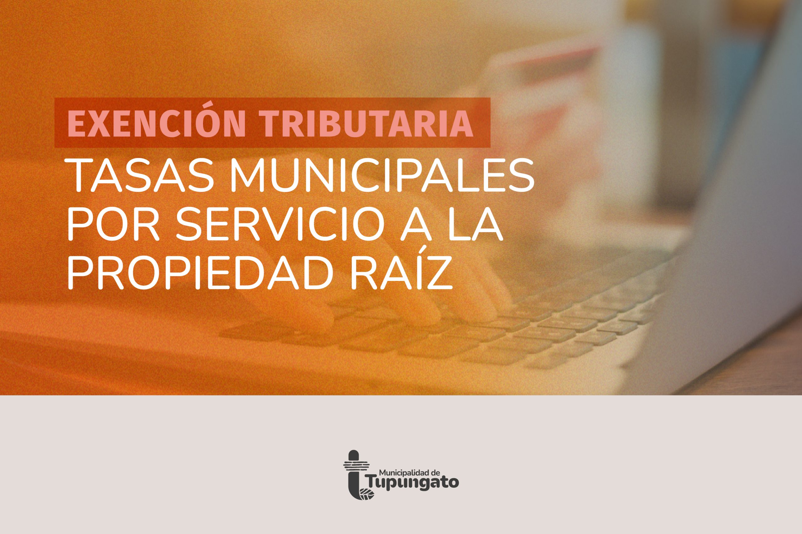 Tupungato informa sobre la exención de Tasas Municipales por Servicio a la Propiedad Raíz